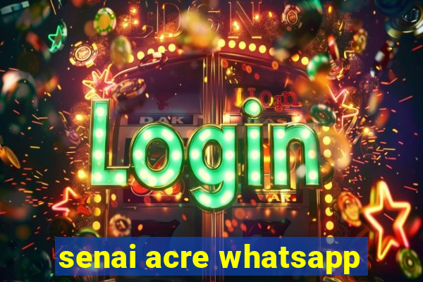 senai acre whatsapp